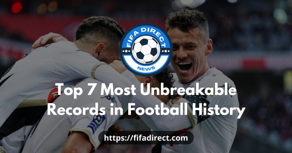Top 7 Most Unbreakable Records in Football History