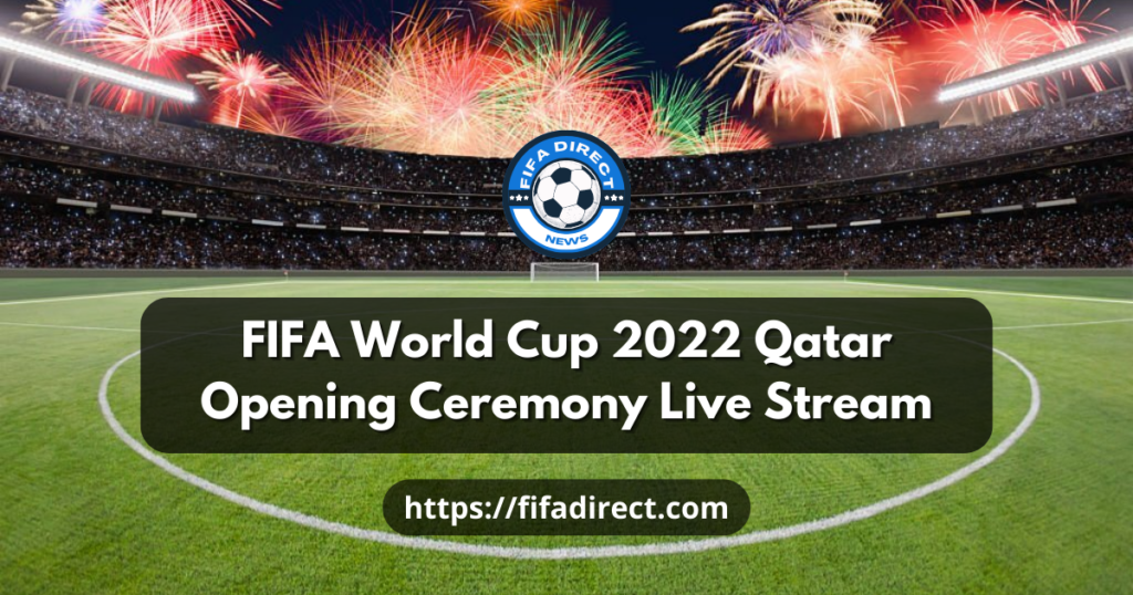 FIFA World Cup 2022 Qatar Opening Ceremony Live Stream