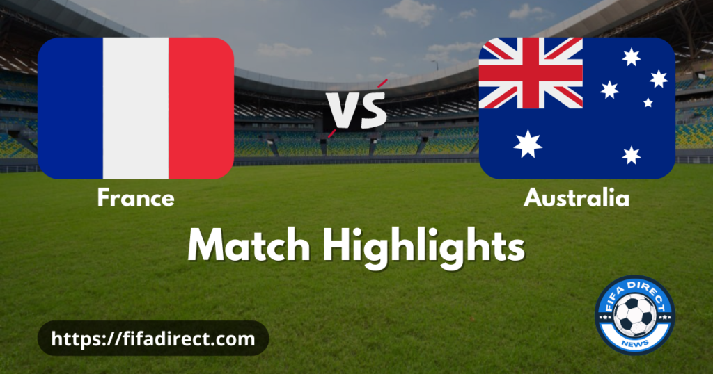 France vs Australia FIFA World Cup 2022 Highlights