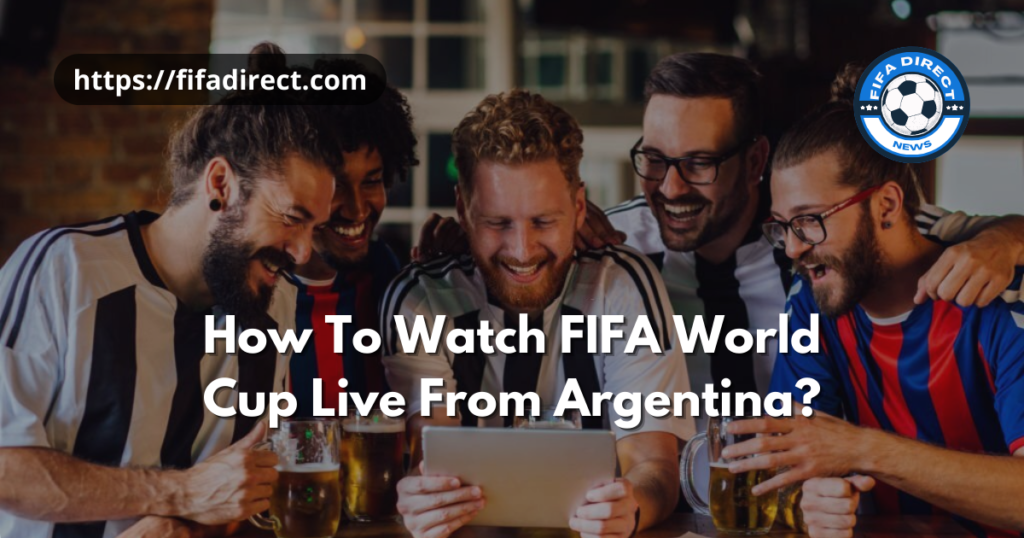 Watch FIFA World Cup In Argentina